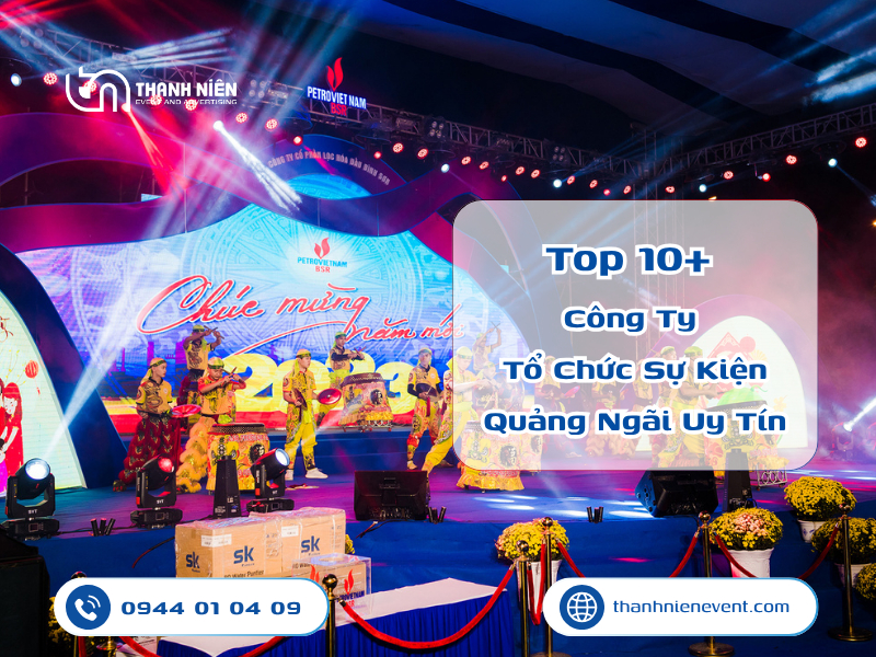 Top đơn vị tổ chức sự kiện tại Quảng Ngãi chuyên nghiệp