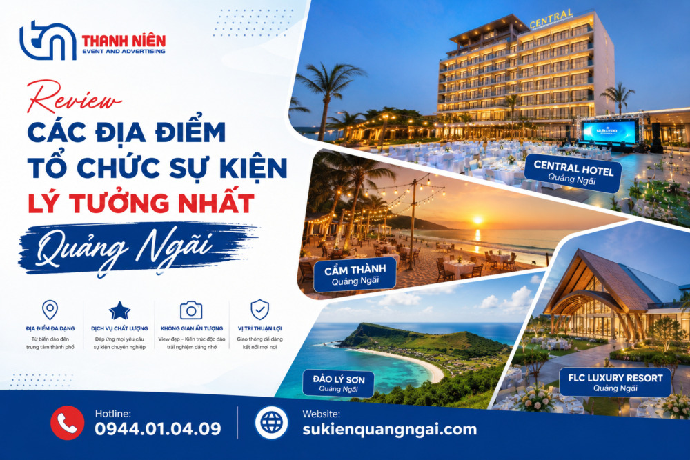 tổ chức sự kiện Quảng Ngãi Chọn địa điểm tổ chức sự kiện Quảng Ngãi phù hợp với quy mô và mục đích của sự kiện