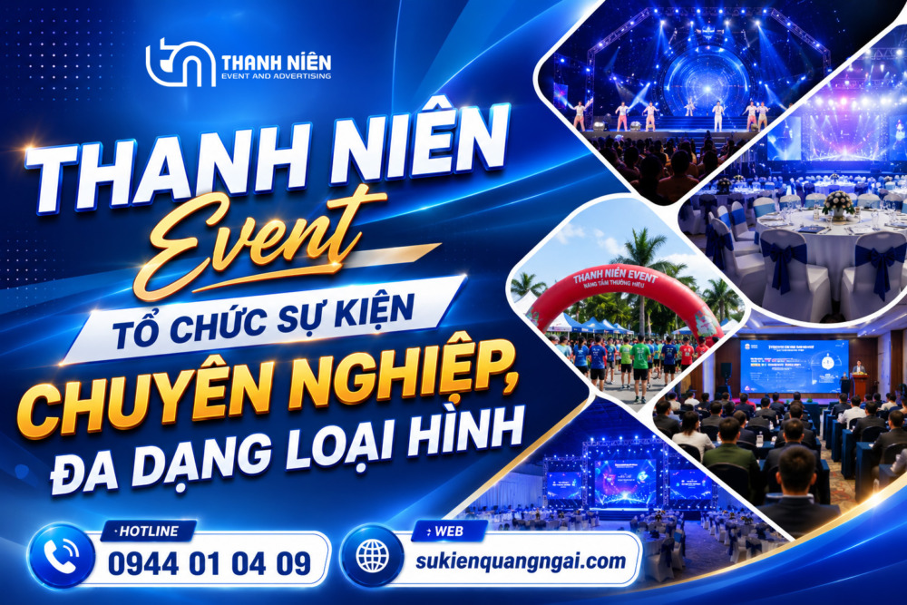 tổ chức sự kiện tại Quảng Ngãi Thanh Niên Event tổ chức sự kiện chuyên nghiệp, đa dạng loại hình