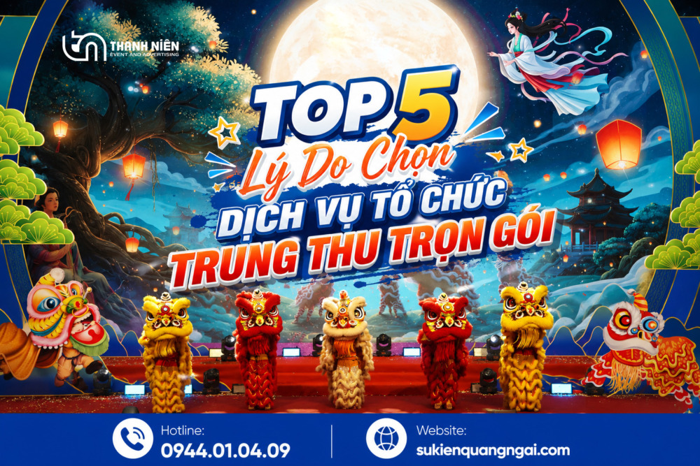 5 Ưu điểm khi chọn đơn vị tổ chức trung thu trọn gói Quảng Ngãi uy tín
